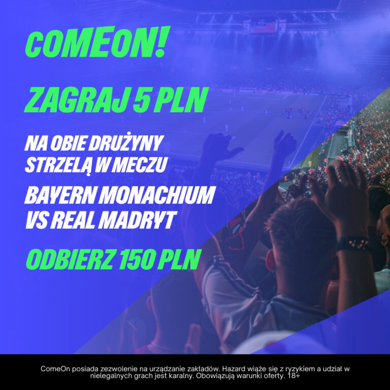 ComeOn: 150 PLN w gotówce za „obie strzelą” w meczu Bayern – Real (30.04.2024)