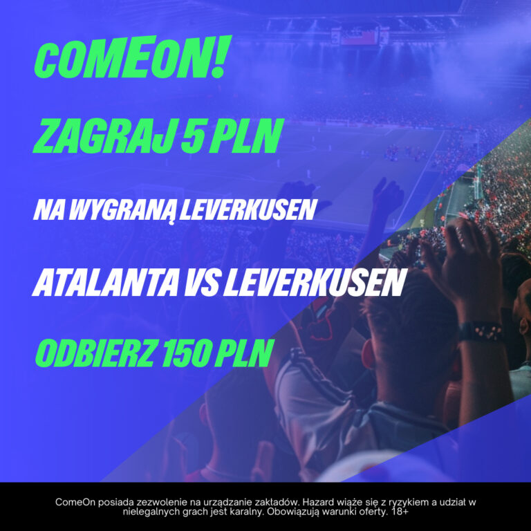 ComeOn: 150 PLN w gotówce za wygraną Bayeru z Atalantą (22.05.2024)