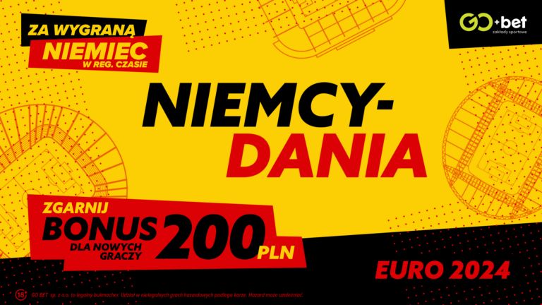 GO+bet: Bonus 200 PLN za wygraną Niemiec z Danią (28-29.06.2024)