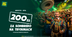 Betfan: 200 PLN za sombrero na trybunach w meczu otwarcia (11.06.2026)